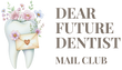 Dear Future Dentist Mail Club